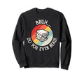 Bruh Do You Even Read Library Sweatshirt - Streetwear Style Men Women - T-Shirt, Sweatshirt, Hoodie