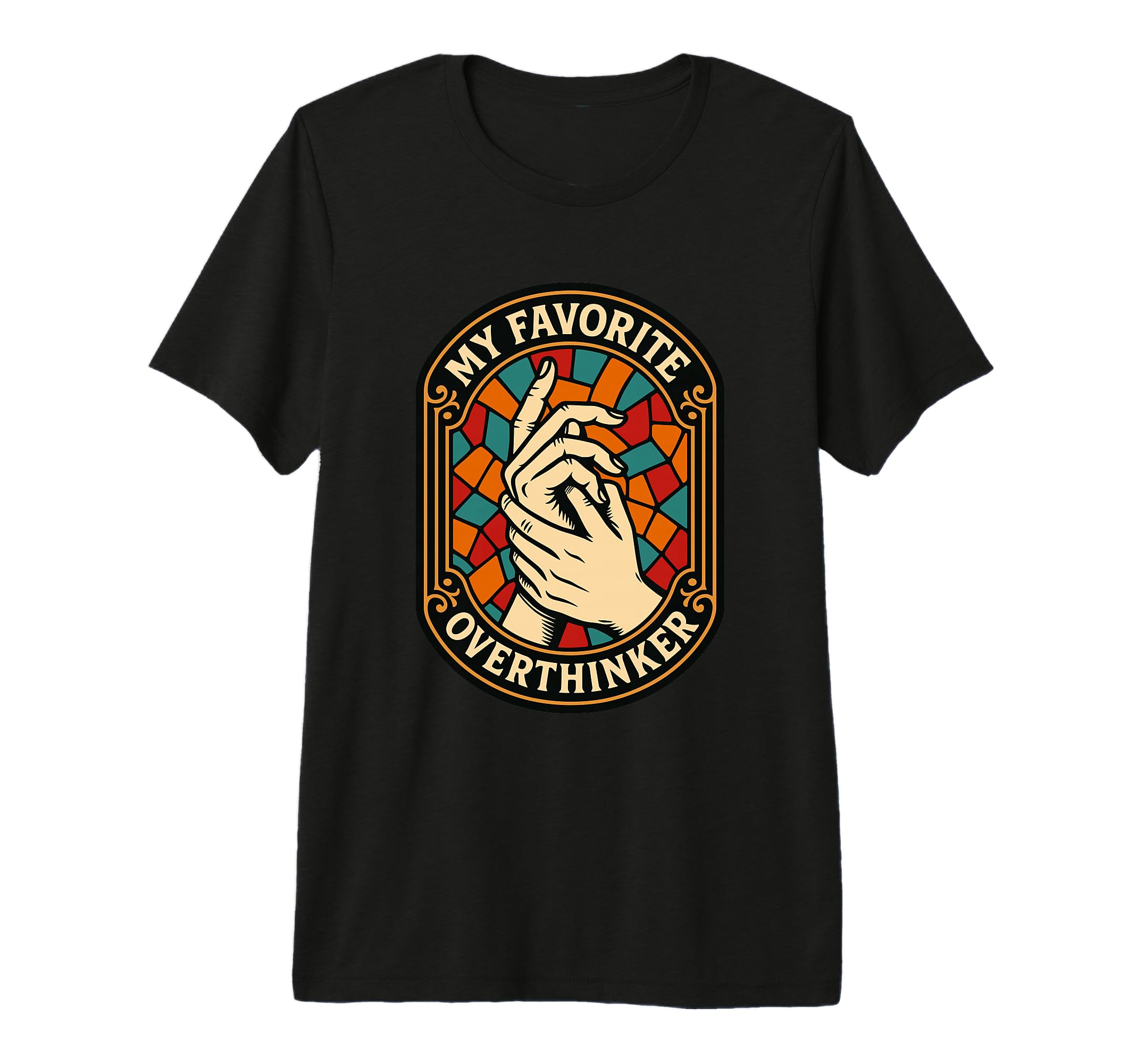 Overthinker Stained Window Hands T-Shirt - Casual Everyday Wear Men Women - T-Shirt, Sweatshirt, Hoodie