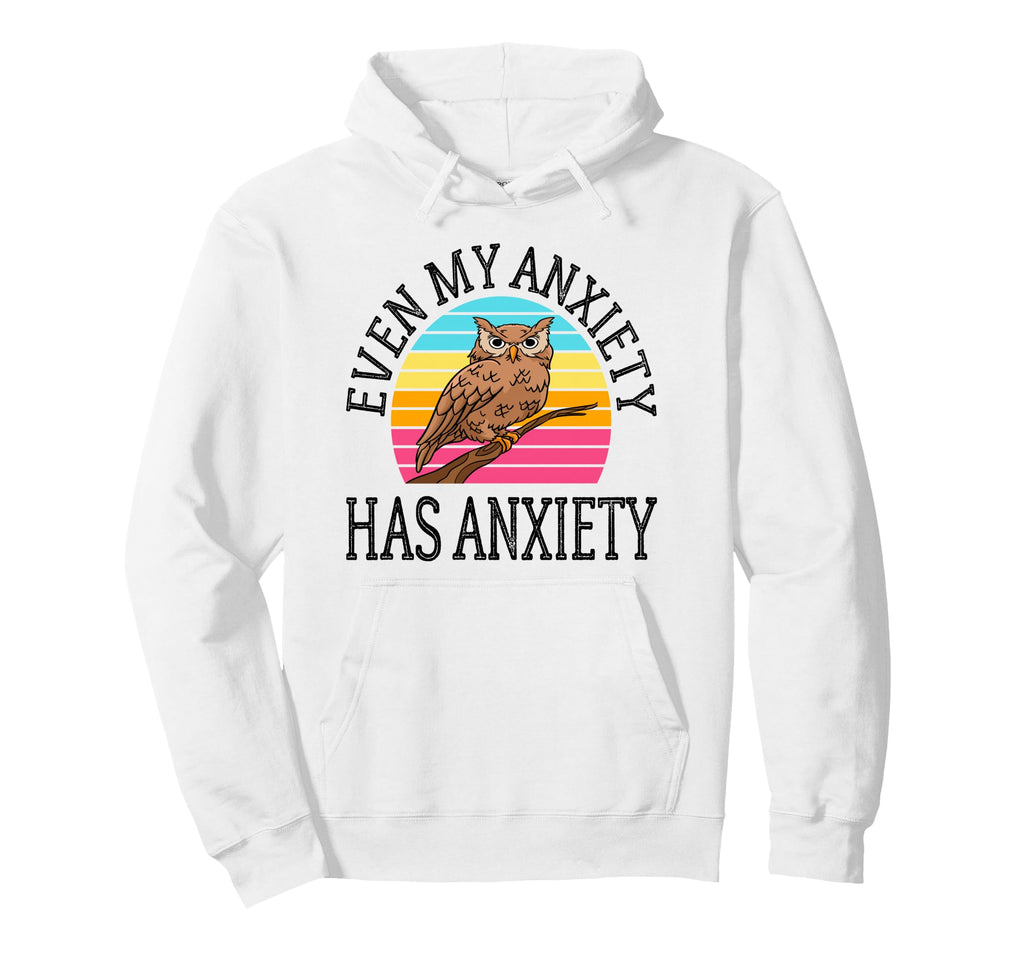 Even My Anxiety Has Anxiety Funny Mental Hoodie - Custom Art Print Unisex - T-Shirt, Sweatshirt, Hoodie