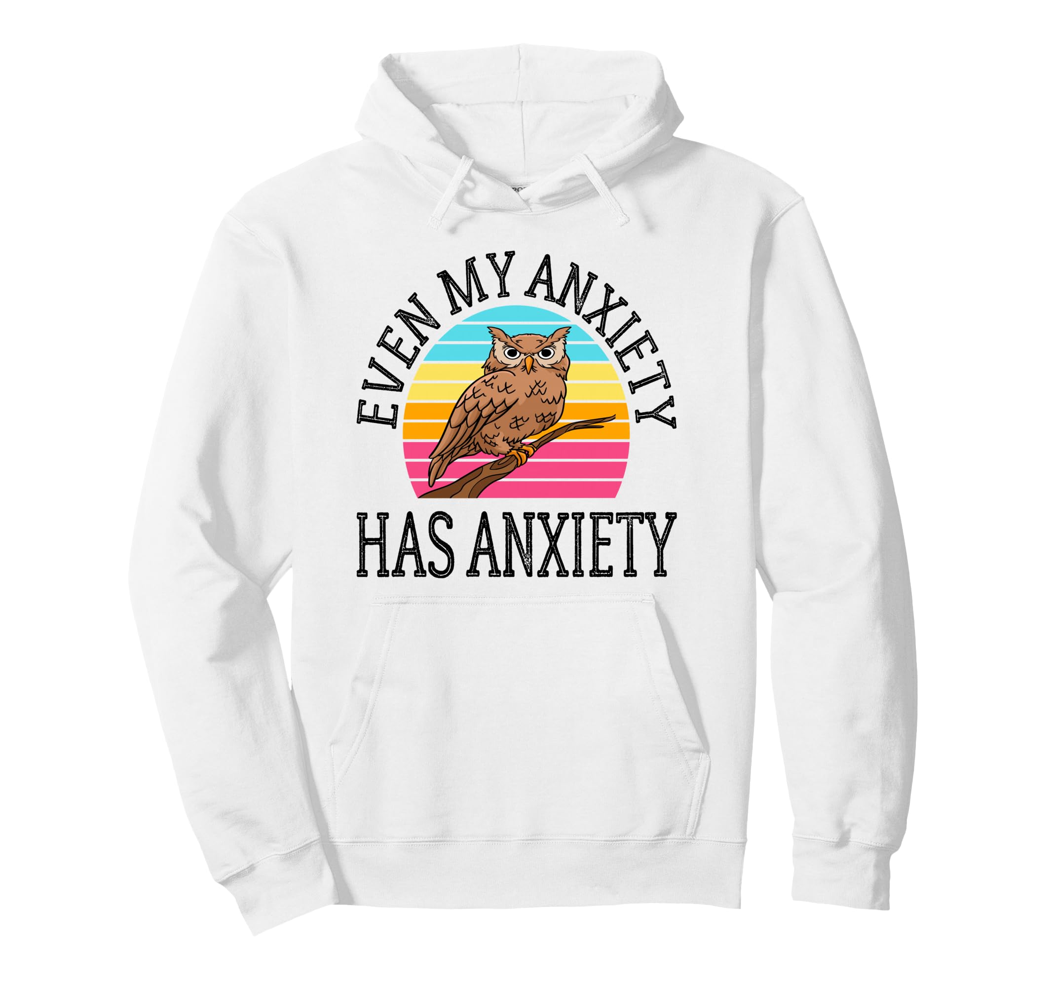 Even My Anxiety Has Anxiety Funny Mental Hoodie - Custom Art Print Unisex - T-Shirt, Sweatshirt, Hoodie