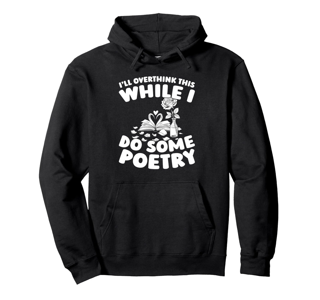 Poetry Literature Verses Creative Hoodie - Unique Graphic Men Women - T-Shirt, Sweatshirt, Hoodie
