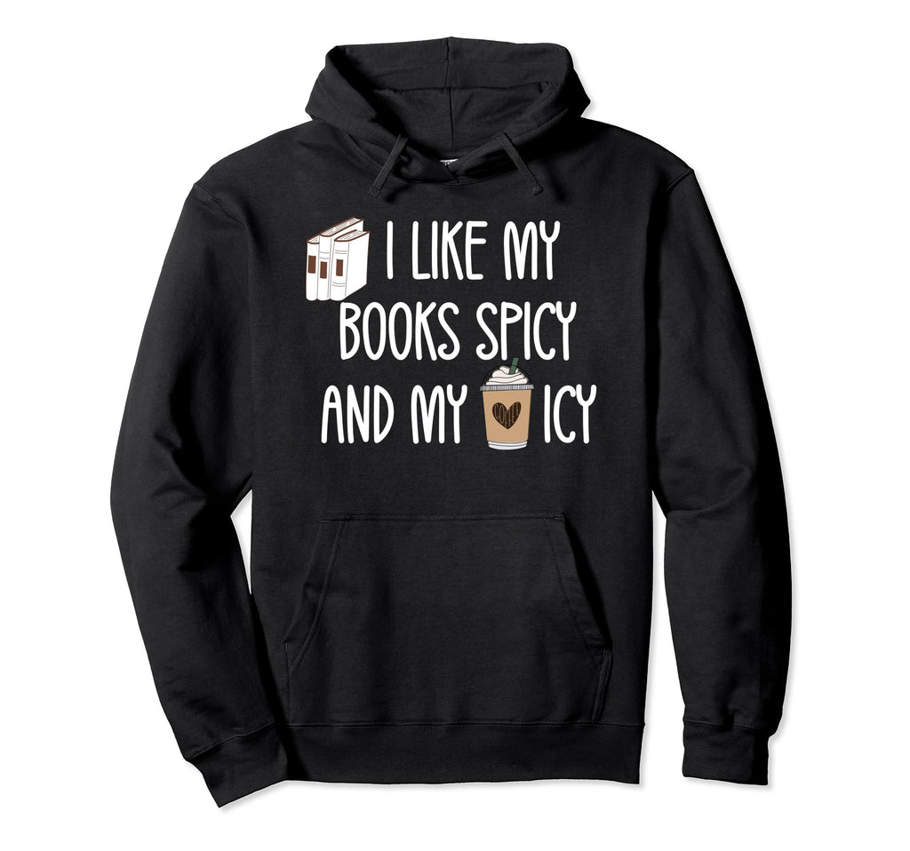 Bookish Reading Smut I Like My Books Hoodie - Streetwear Style Men Women - T-Shirt, Sweatshirt, Hoodie
