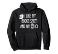 Bookish Reading Smut I Like My Books Hoodie - Streetwear Style Men Women - T-Shirt, Sweatshirt, Hoodie