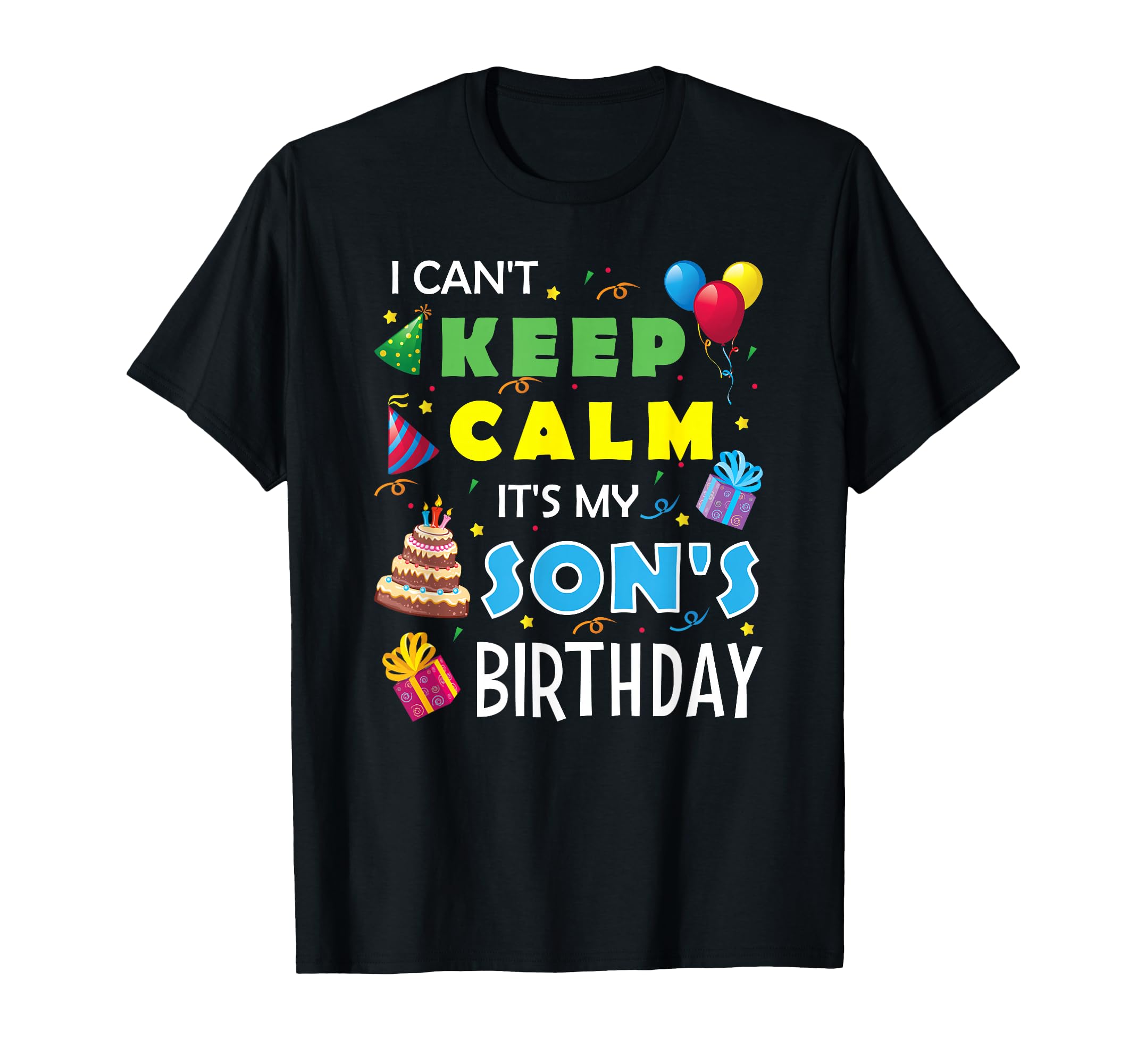 I Cant Keep Calm Its My Sons T-Shirt - Casual Everyday Wear for Adults - T-Shirt, Sweatshirt, Hoodie