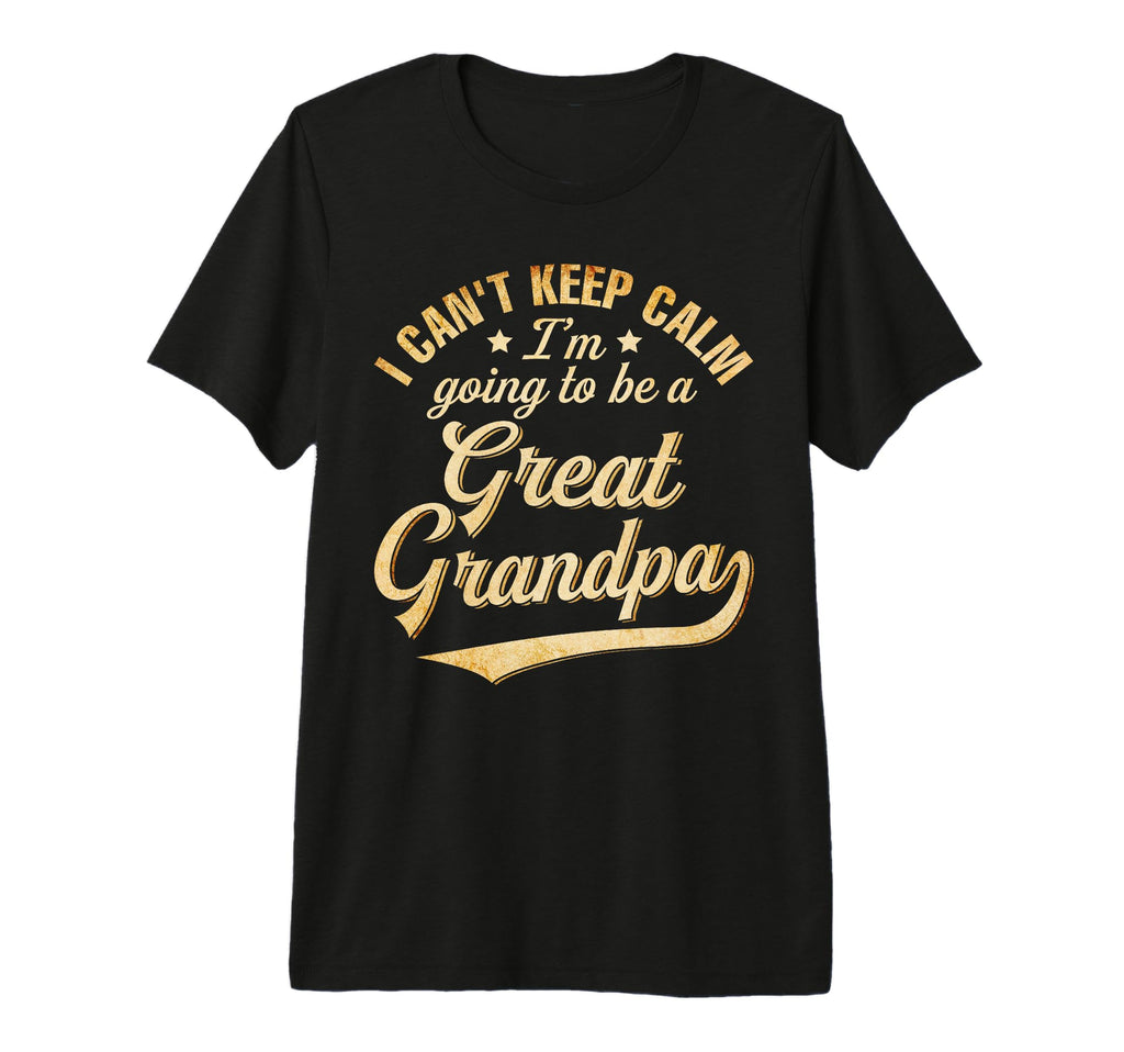 I Cant Keep Calm Im Going To Be T-Shirt - Fun Novelty Design Men Women - T-Shirt, Sweatshirt, Hoodie