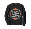 I Dont Overthink Anything Mindset Sweatshirt - Novelty Apparel for Adults - T-Shirt, Sweatshirt, Hoodie