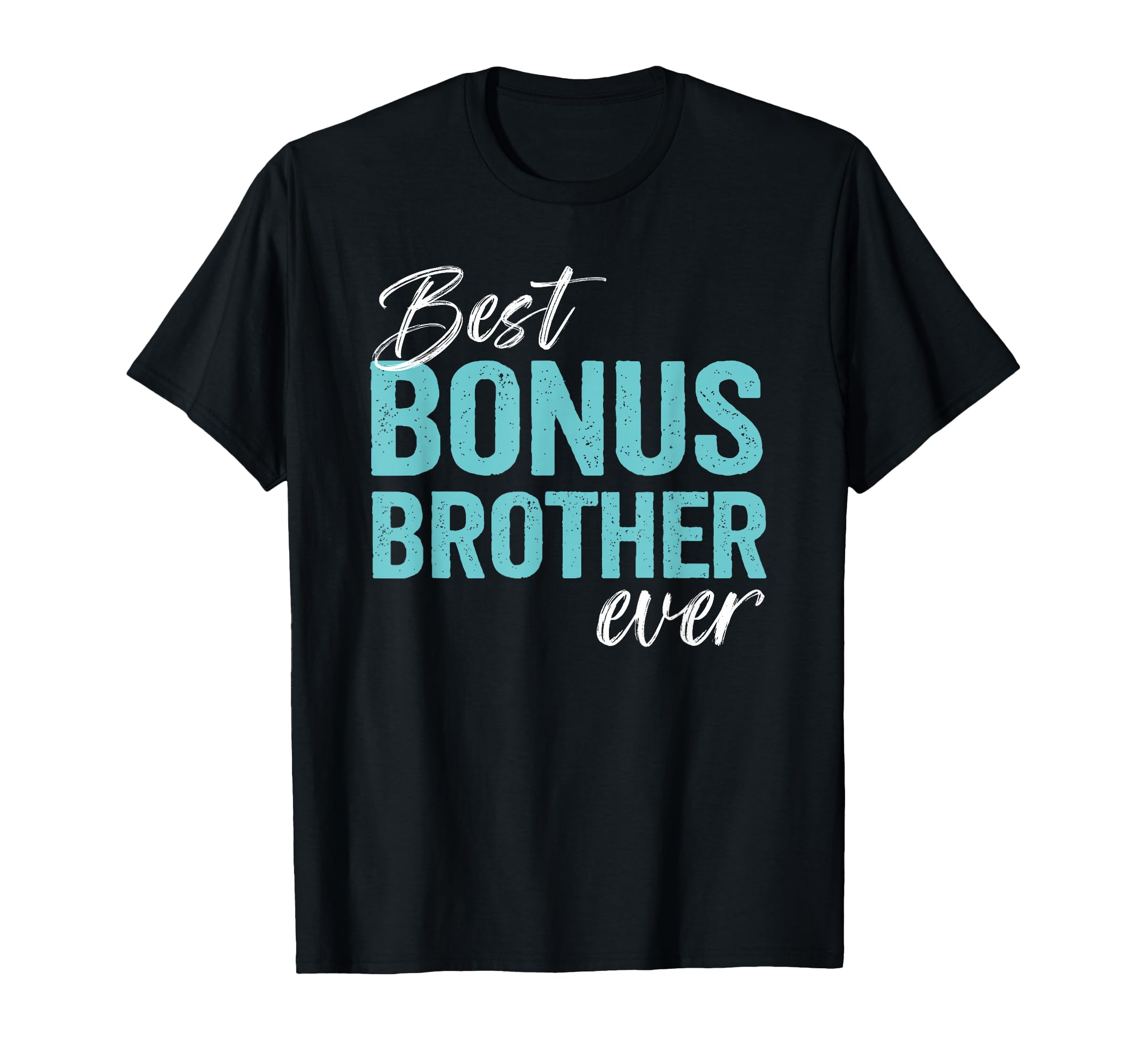 Best Bonus Brother Ever Step T-Shirt - Aesthetic Graphic for Adults - T-Shirt, Sweatshirt, Hoodie