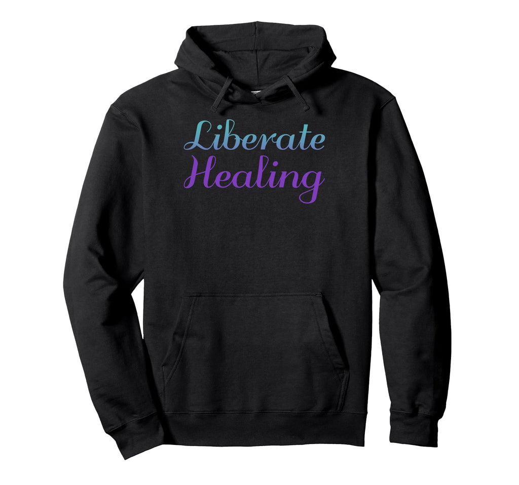 Liberate Healing Mental Health Awareness Hoodie - Graphic Print Unisex - T-Shirt, Sweatshirt, Hoodie