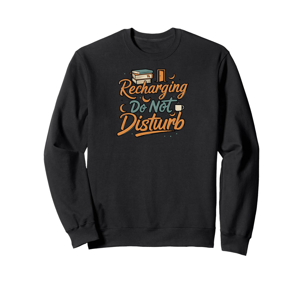 Recharging Do Not Disturb Reading Sweatshirt - Custom Art Print Men Women - T-Shirt, Sweatshirt, Hoodie