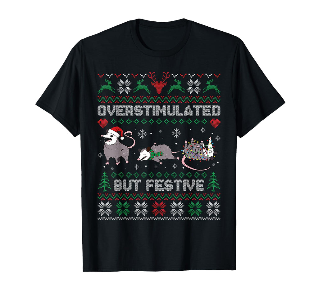 Overstimulated But Festive Opossum Ugly T-Shirt - Streetwear Style Unisex - T-Shirt, Sweatshirt, Hoodie