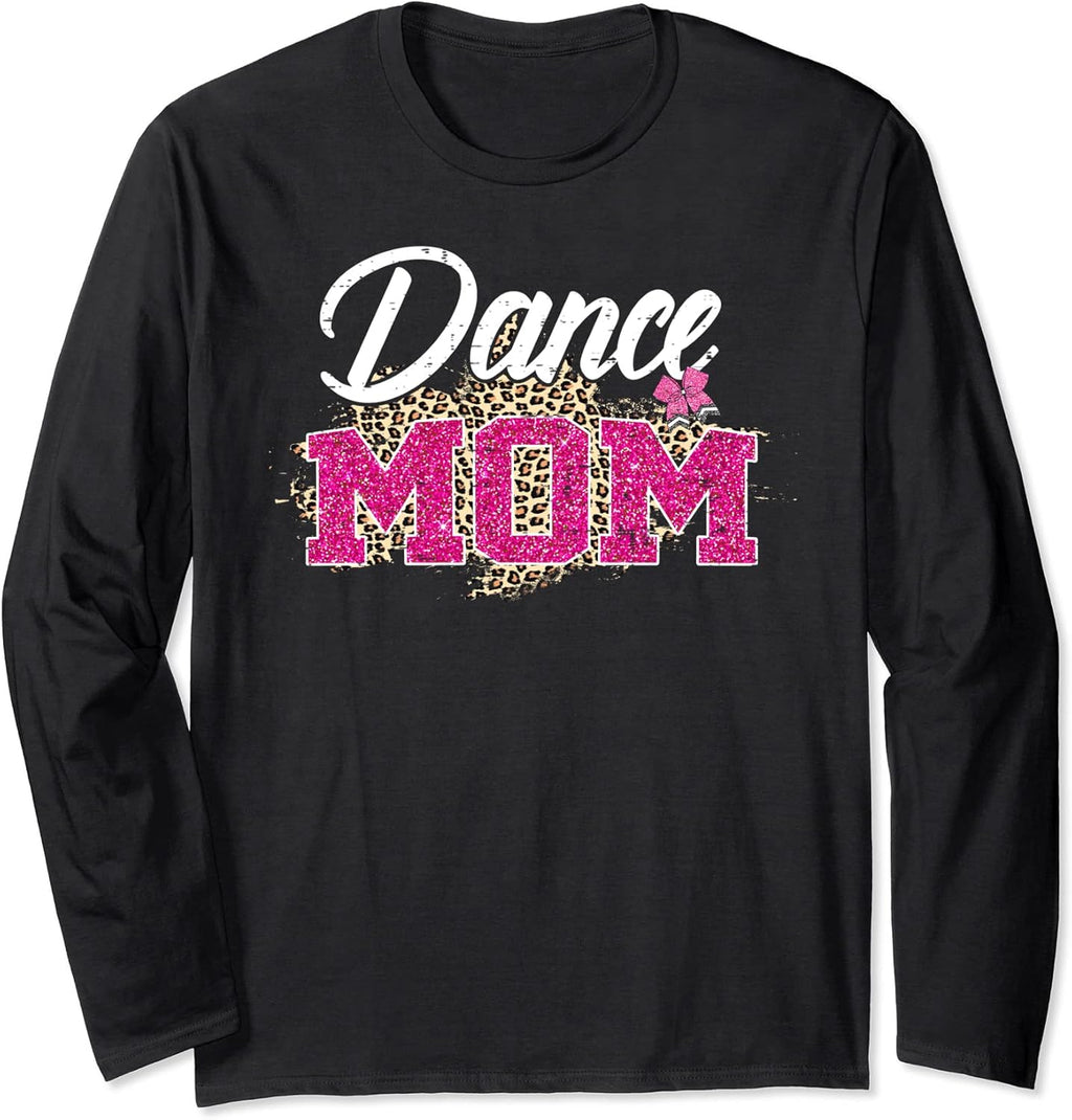 Dance Mom Leopard Mother's Day Unisex T-shirt, Sweatshirt, Hoodie, Long Sleeve Tee - T-Shirt, Sweatshirt, Hoodie