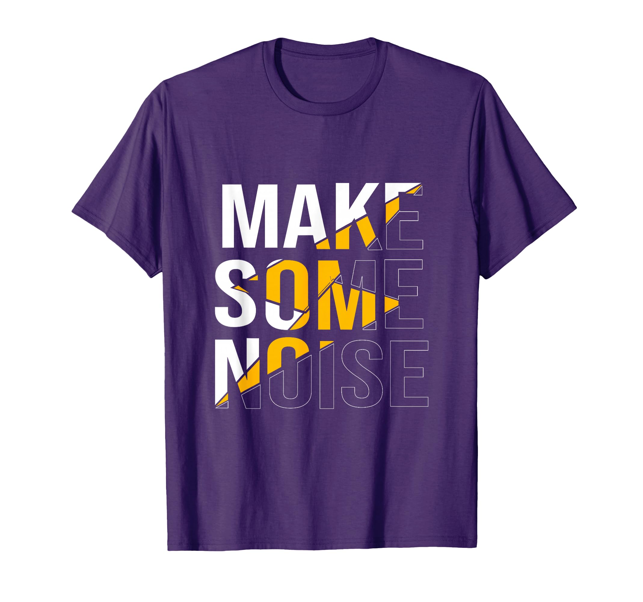 Make Some Noise My T-Shirt - Unique Graphic Men Women - T-Shirt, Sweatshirt, Hoodie