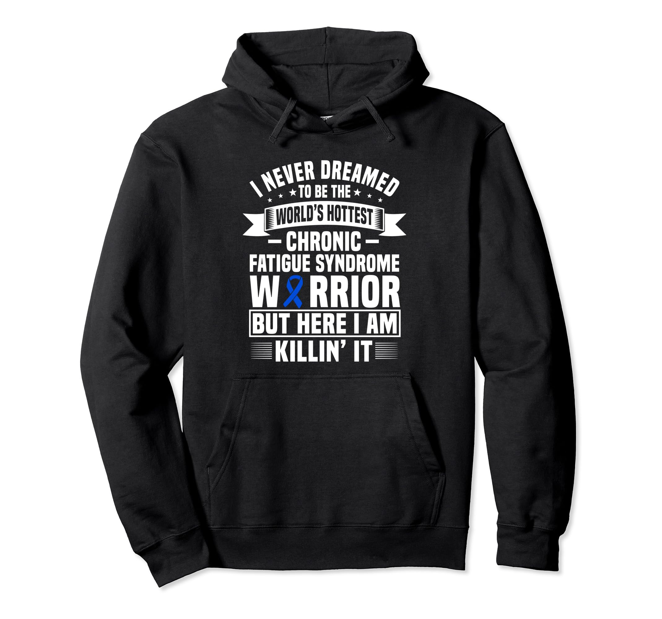 Funny Chronic Fatigue Syndrome Warrior Hoodie - Novelty Apparel Men Women - T-Shirt, Sweatshirt, Hoodie