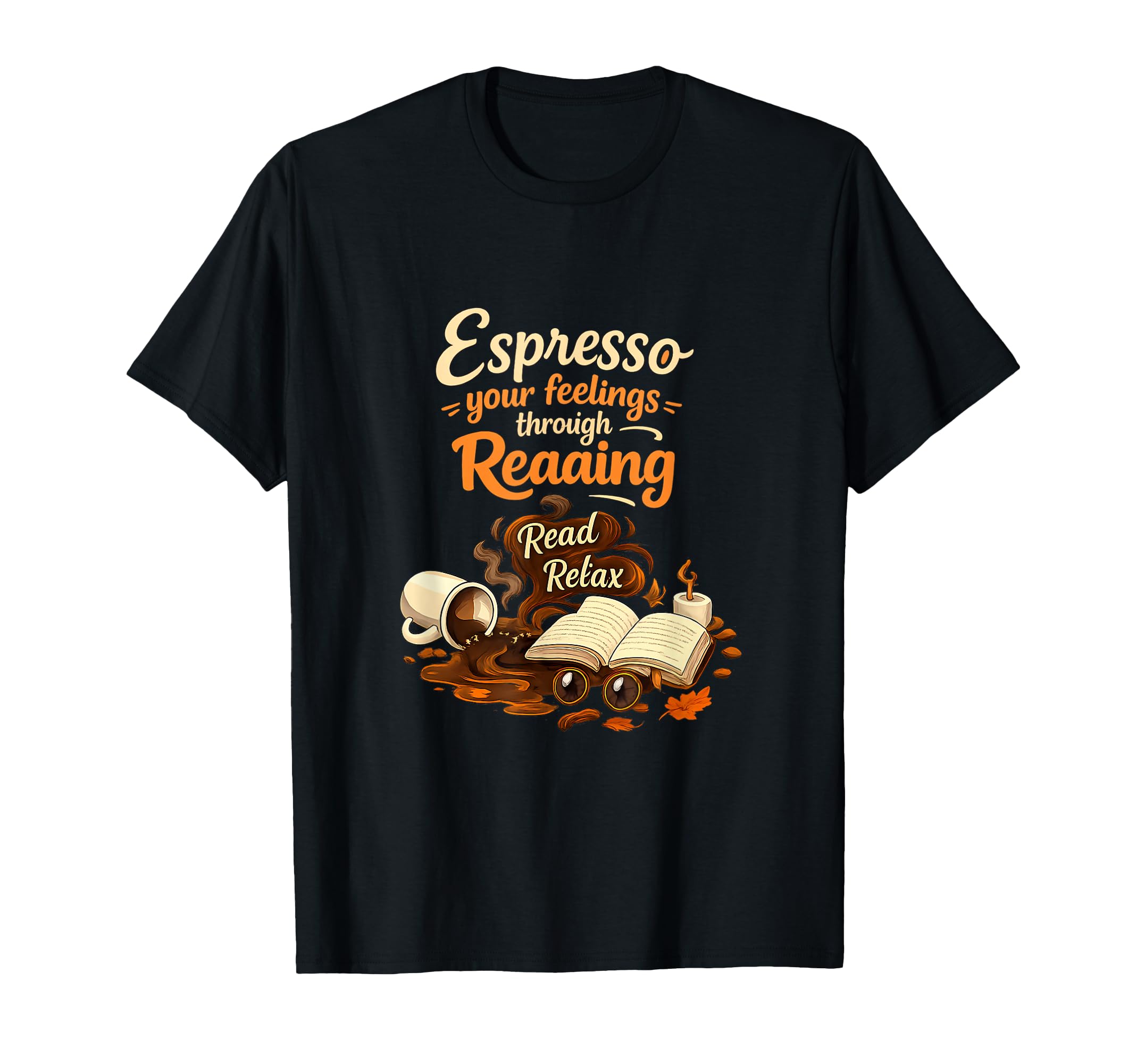 Espresso Your Feelings Reading Book T-Shirt - Novelty Apparel for Adults - T-Shirt, Sweatshirt, Hoodie