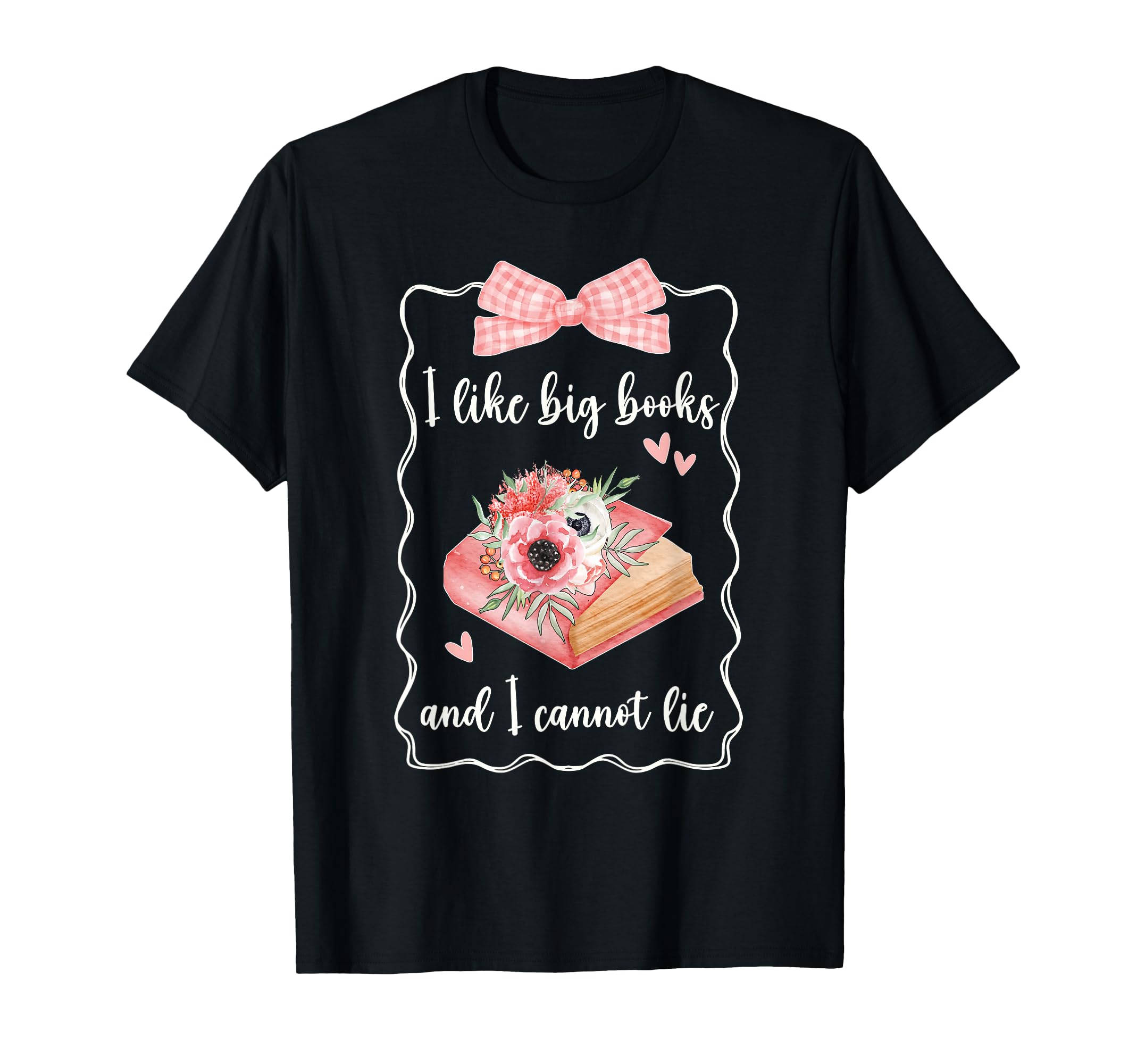 I Like Big Books And I Cannot Lie T-Shirt - Trendy Graphic Men Women - T-Shirt, Sweatshirt, Hoodie