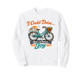 I Could Drive But I Choose Joy Sweatshirt - Custom Art Print for Adults - T-Shirt, Sweatshirt, Hoodie