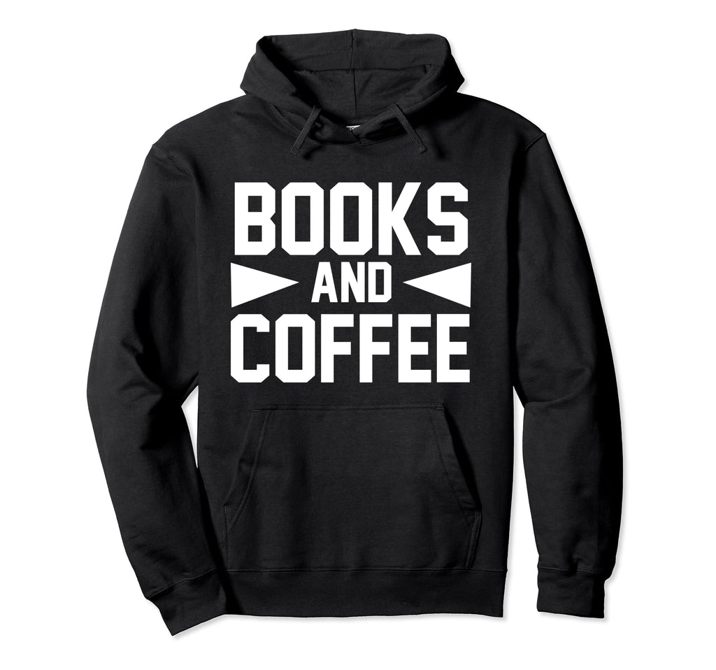 Book Coffee Lover Funny Books And Hoodie - Custom Art Print for Adults - T-Shirt, Sweatshirt, Hoodie
