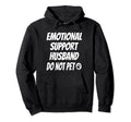 Emotional Support Husband Do Not Pet Hoodie - Minimalist Print Men Women - T-Shirt, Sweatshirt, Hoodie