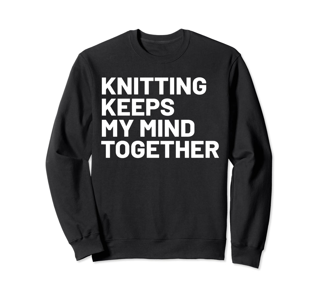 Hobby Self Care Knitters Sweatshirt - Fun Novelty Design for Adults - T-Shirt, Sweatshirt, Hoodie