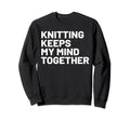 Hobby Self Care Knitters Sweatshirt - Fun Novelty Design for Adults - T-Shirt, Sweatshirt, Hoodie