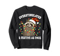 Overstimulated Festive As Fuck Sweatshirt - Trendy Graphic for Adults - T-Shirt, Sweatshirt, Hoodie