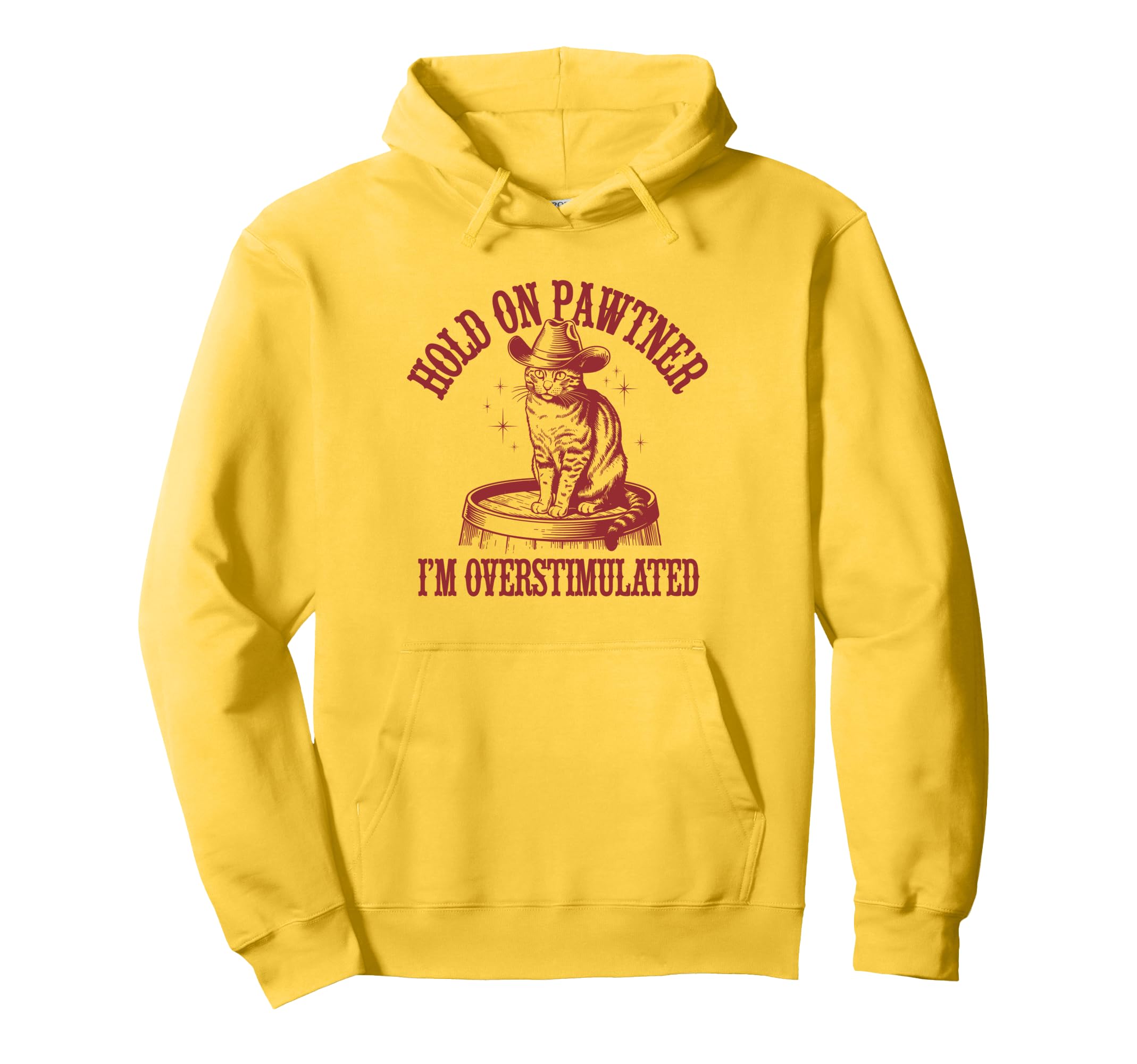 Hold Pawtner Im Overstimulated Cat Cowboy Hoodie - Unique Graphic Unisex - T-Shirt, Sweatshirt, Hoodie