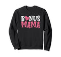 Bonus Mama Best Stepmother Ever Mothers Sweatshirt - Unique Graphic Unisex - T-Shirt, Sweatshirt, Hoodie