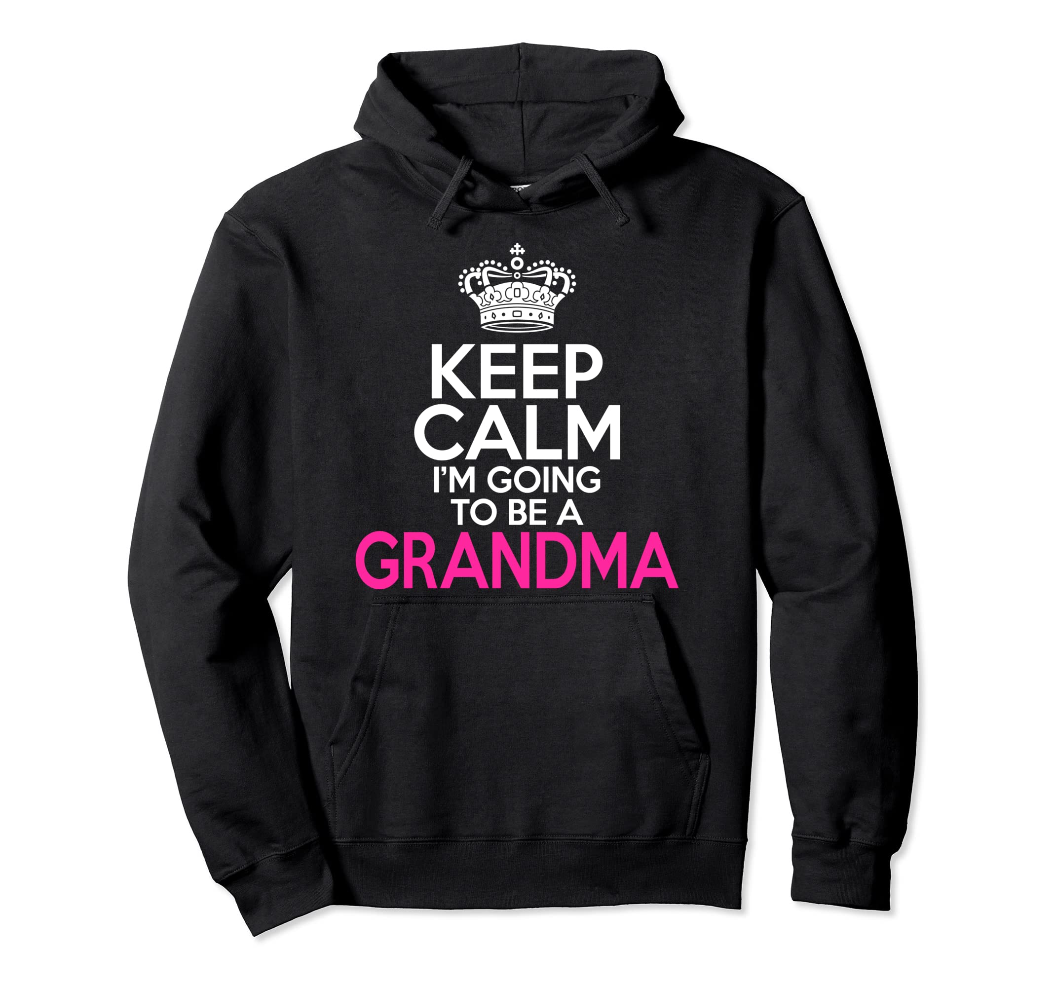 Keep Calm Im Going To Be Grandma Hoodie - Aesthetic Graphic Men Women - T-Shirt, Sweatshirt, Hoodie