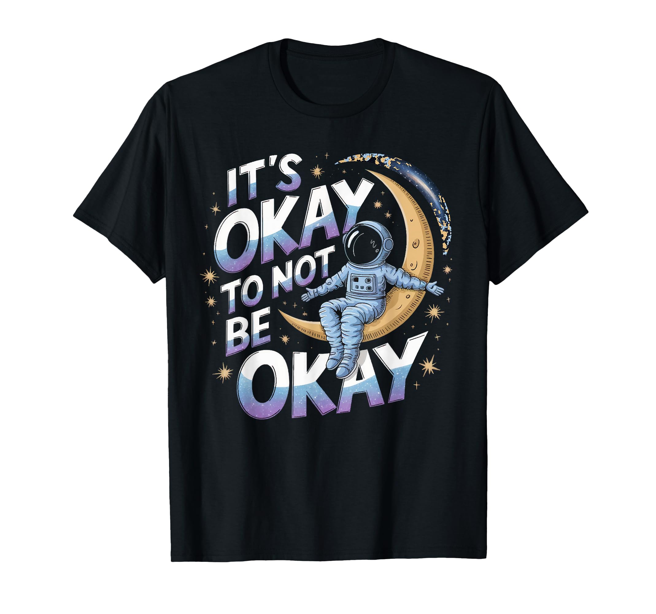 Mental Health Awareness Its Okay To Not T-Shirt - Streetwear Style Unisex - T-Shirt, Sweatshirt, Hoodie