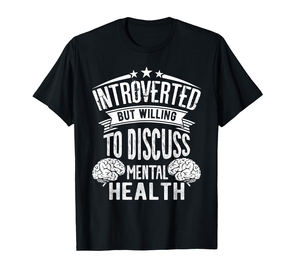 Introverted But Willing To Discuss Mental T-Shirt - Novelty Apparel Unisex - T-Shirt, Sweatshirt, Hoodie