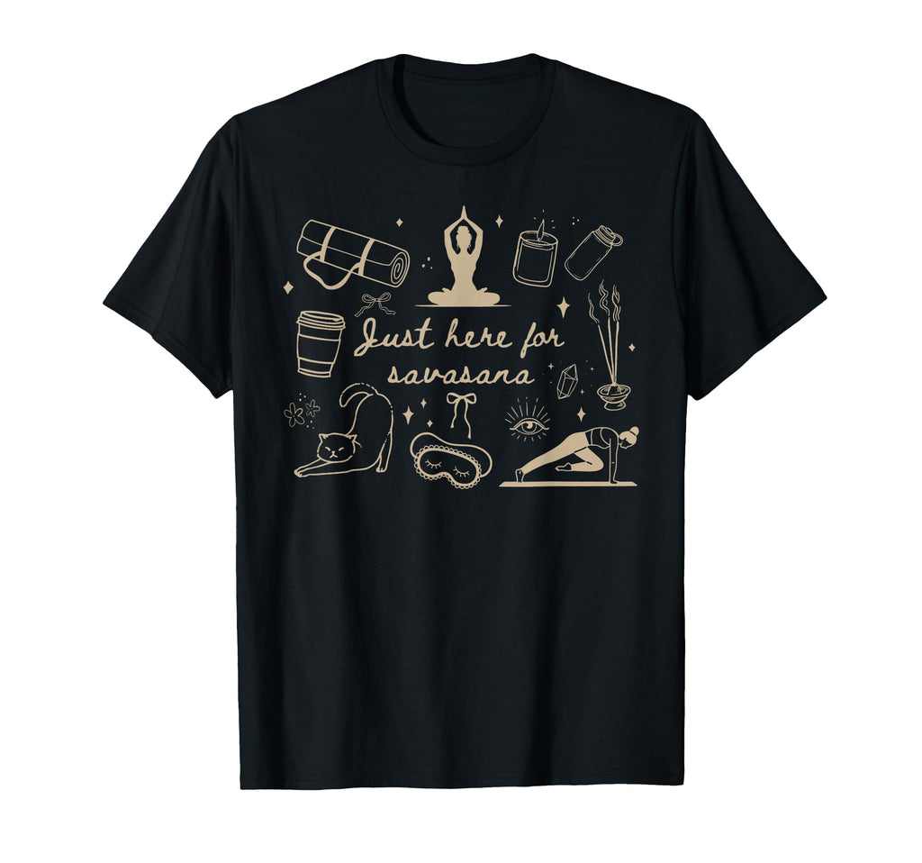 Just Here Savasana Yoga Mindfulness T-Shirt - Minimalist Print Unisex - T-Shirt, Sweatshirt, Hoodie