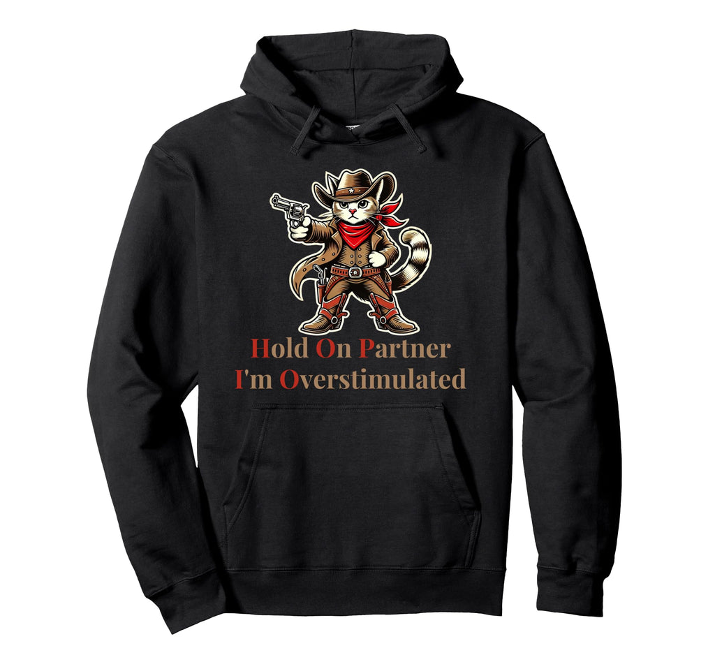 Hold Partner Im Overstimulated Funny Hoodie - Graphic Print for Adults - T-Shirt, Sweatshirt, Hoodie