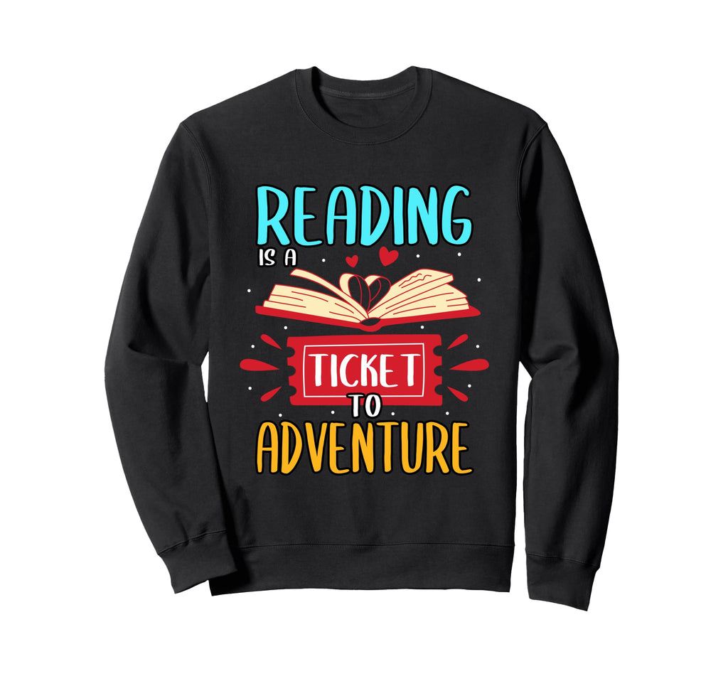 Bookworm Reading Is Ticket To Sweatshirt - Streetwear Style Unisex - T-Shirt, Sweatshirt, Hoodie