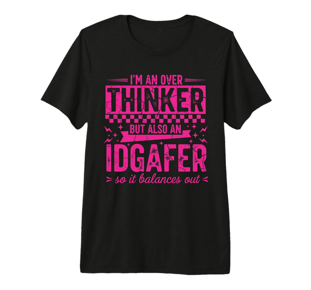Over Thinker Idgaf Funny Sarcastic Tri T-Shirt - Novelty Apparel Men Women - T-Shirt, Sweatshirt, Hoodie