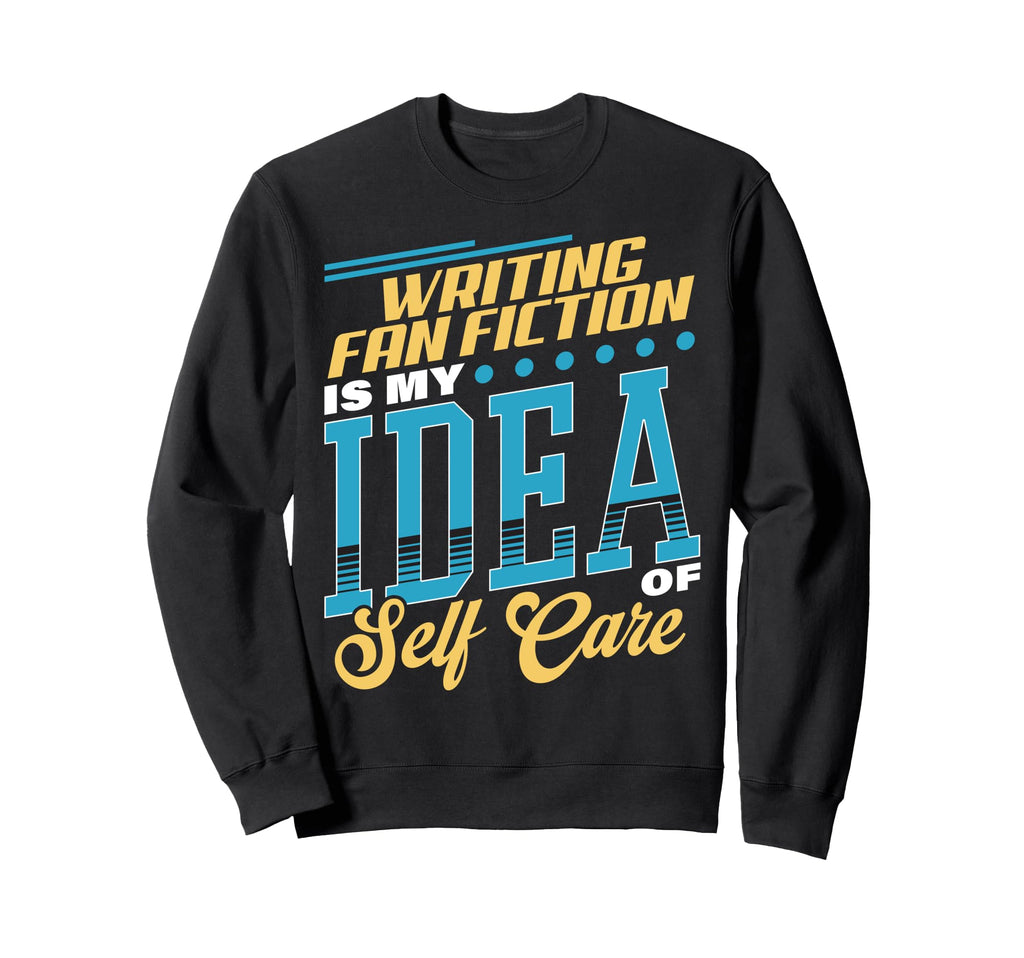 Writing Fan Fiction Is My Self Sweatshirt - Minimalist Print for Adults - T-Shirt, Sweatshirt, Hoodie