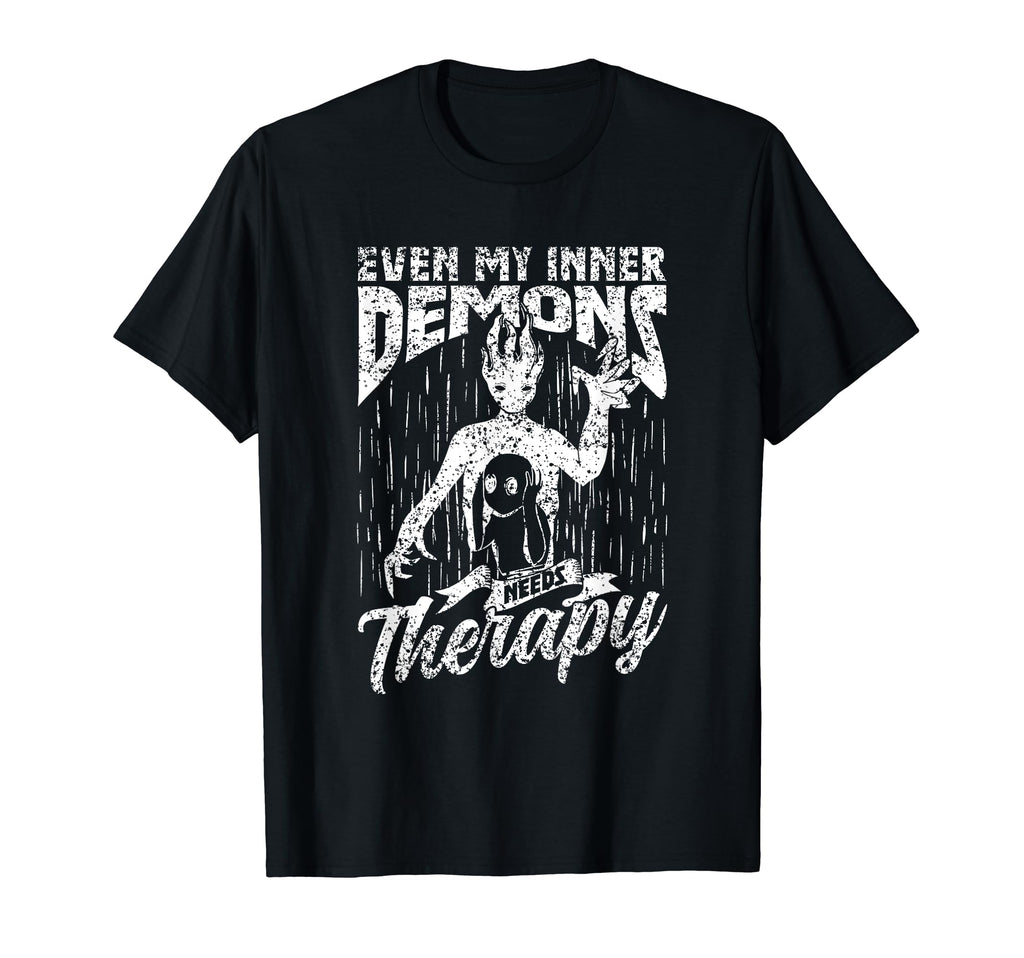 Even My Inner Demons Need Therapy T-Shirt - Novelty Apparel Men Women - T-Shirt, Sweatshirt, Hoodie