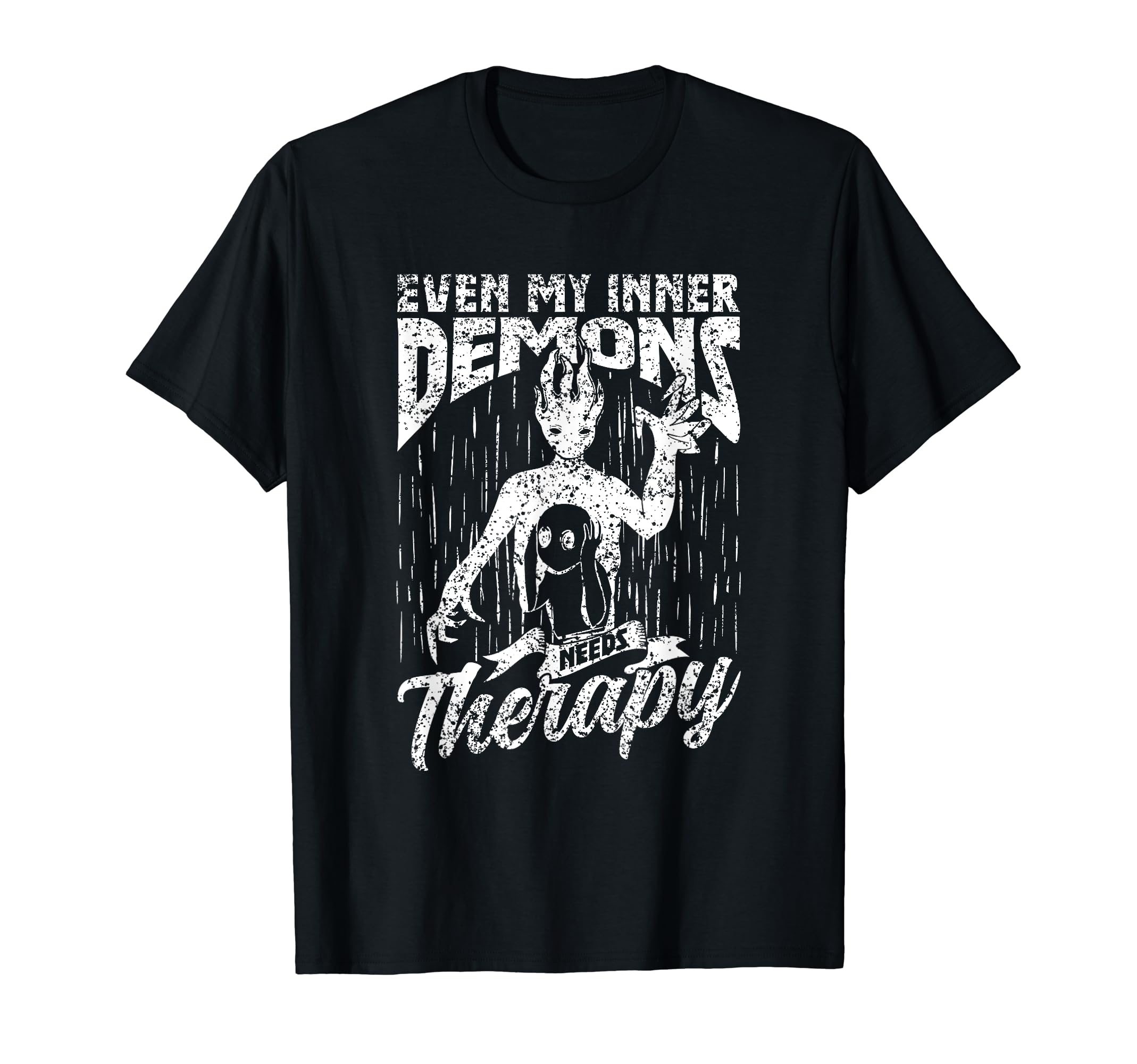 Even My Inner Demons Need Therapy T-Shirt - Novelty Apparel Men Women - T-Shirt, Sweatshirt, Hoodie