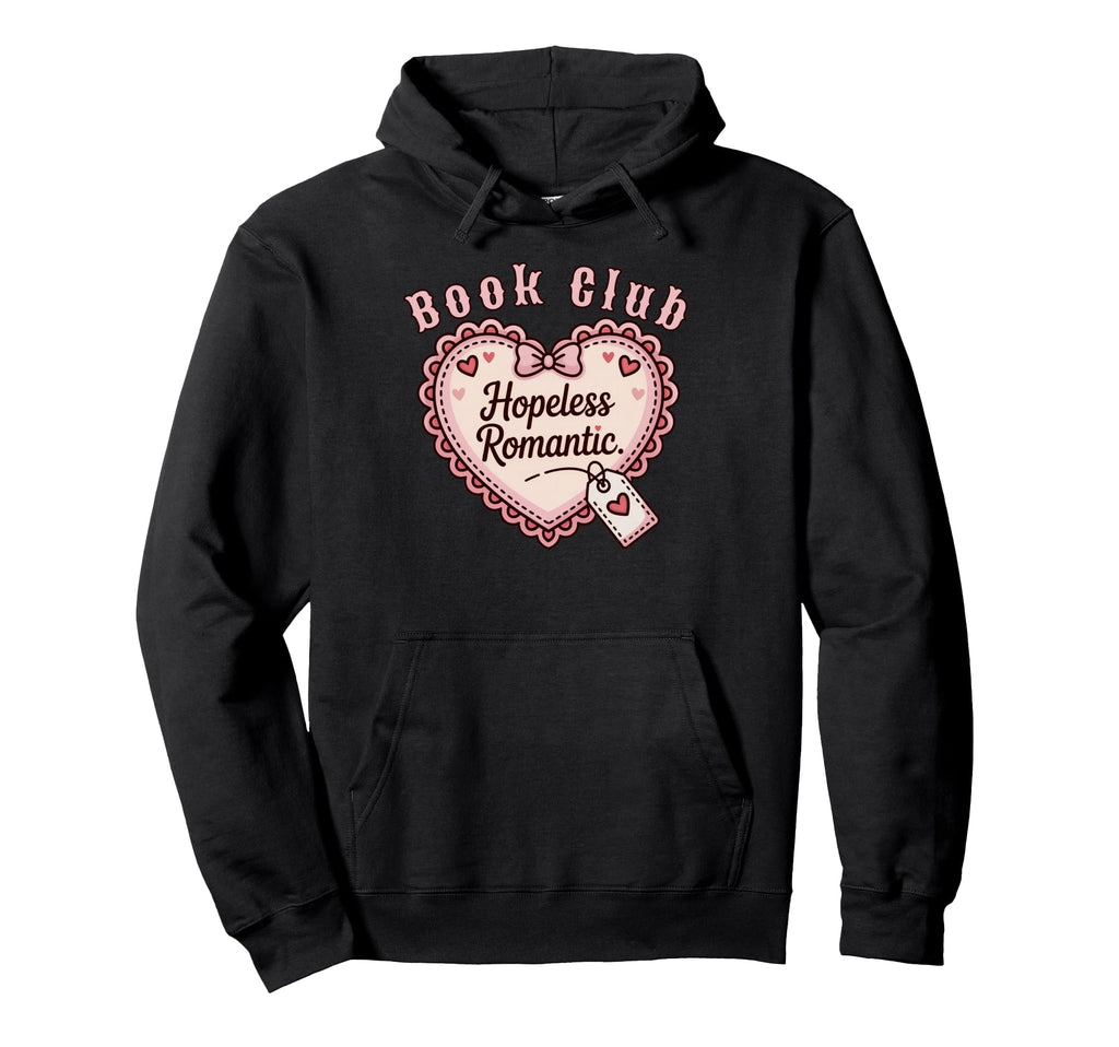 Book Club Hopeless Romantic Book Lover Hoodie - Unique Graphic for Adults - T-Shirt, Sweatshirt, Hoodie