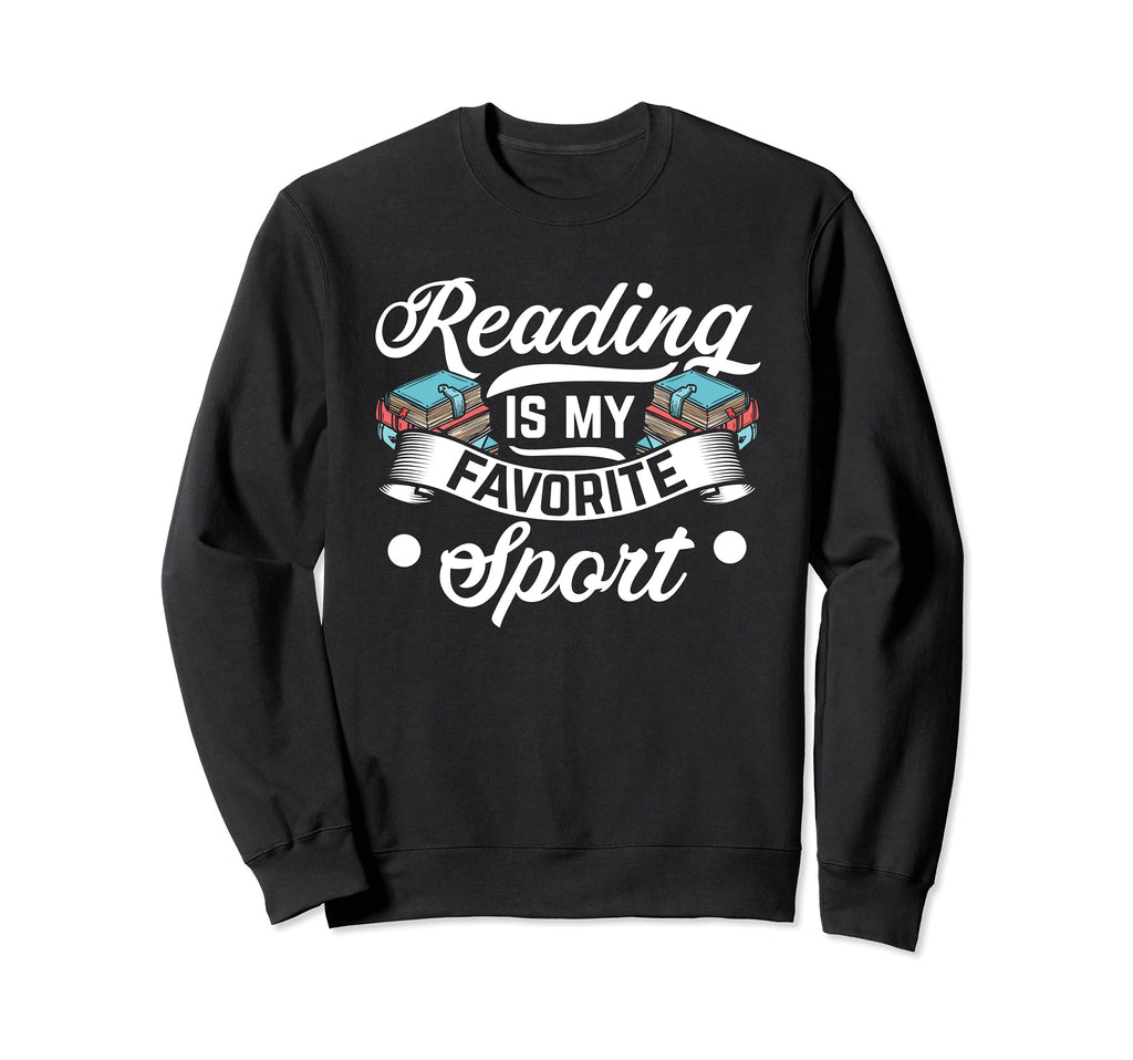 Reading Is My Favorite Sport Books Sweatshirt - Custom Art Print Men Women - T-Shirt, Sweatshirt, Hoodie