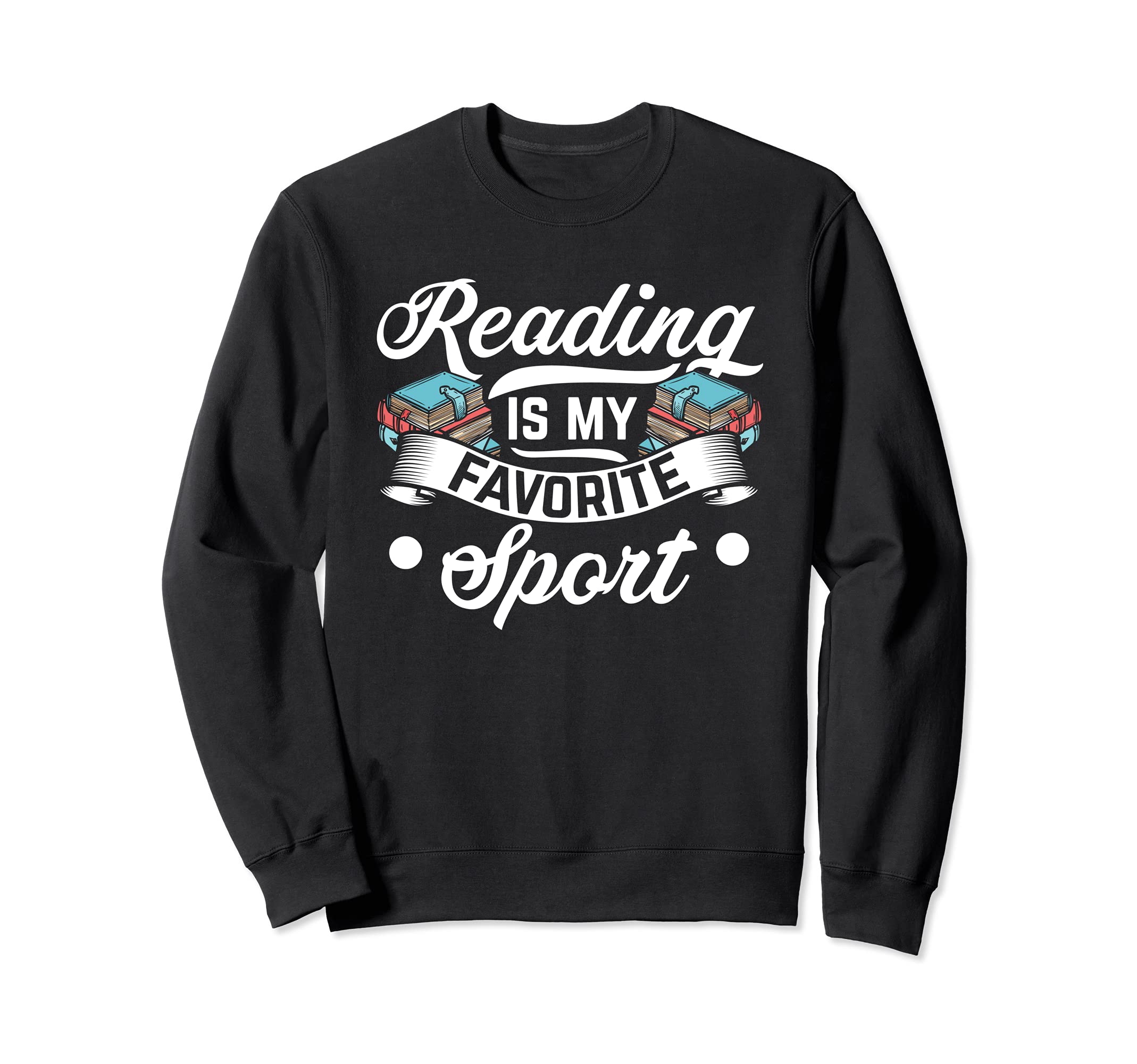 Reading Is My Favorite Sport Books Sweatshirt - Custom Art Print Men Women - T-Shirt, Sweatshirt, Hoodie