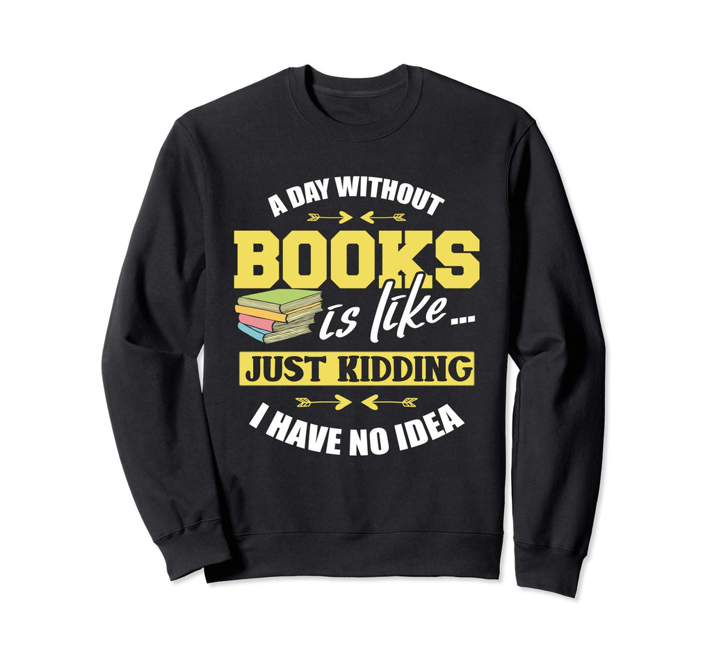 Book Lover Funny Bookworm Book Nerd Sweatshirt - Unique Graphic Men Women - T-Shirt, Sweatshirt, Hoodie