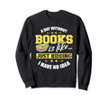 Book Lover Funny Bookworm Book Nerd Sweatshirt - Unique Graphic Men Women - T-Shirt, Sweatshirt, Hoodie