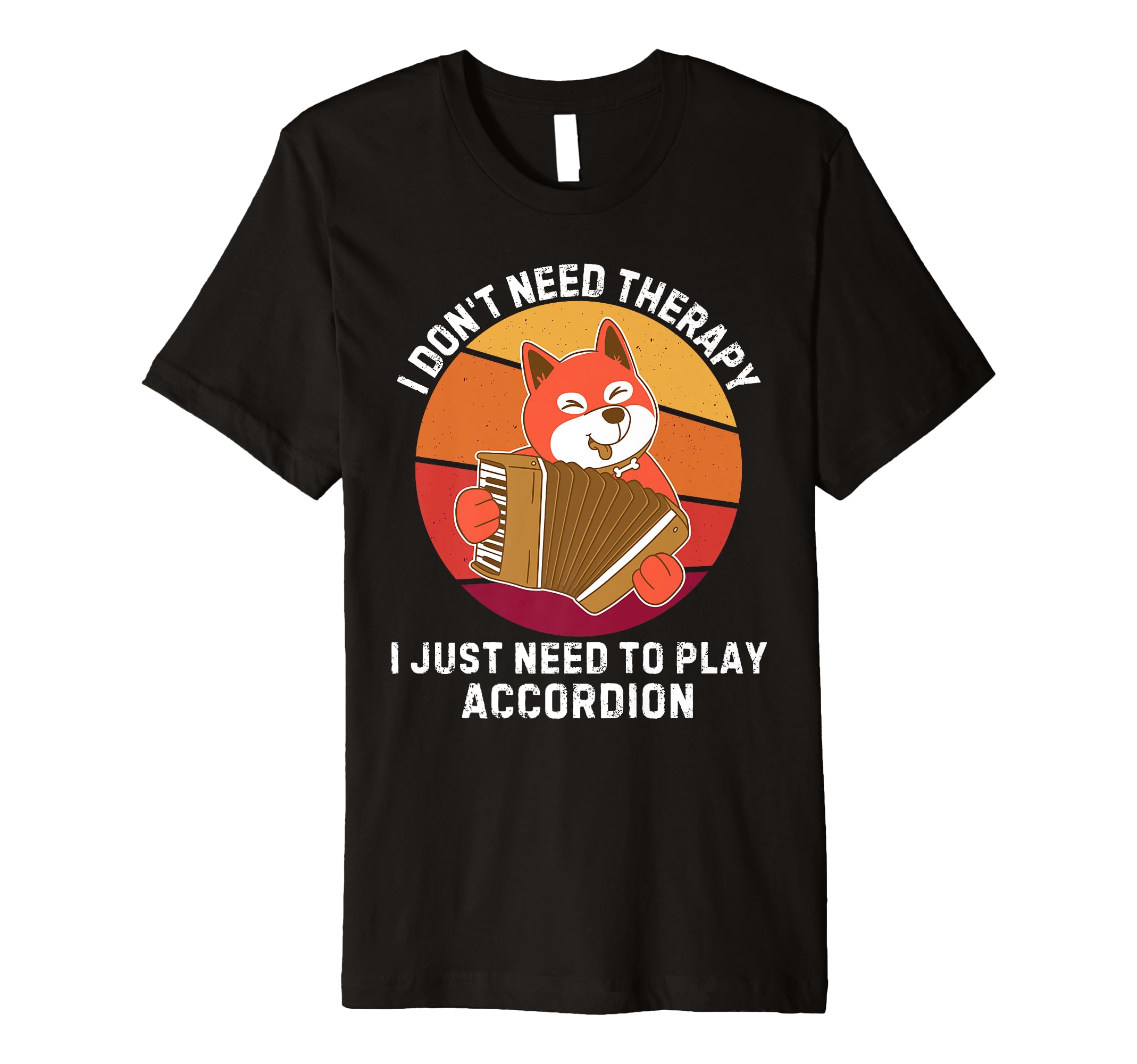 Dog I Dont Need Therapy I Just Need To T-Shirt - Graphic Print Men Women - T-Shirt, Sweatshirt, Hoodie