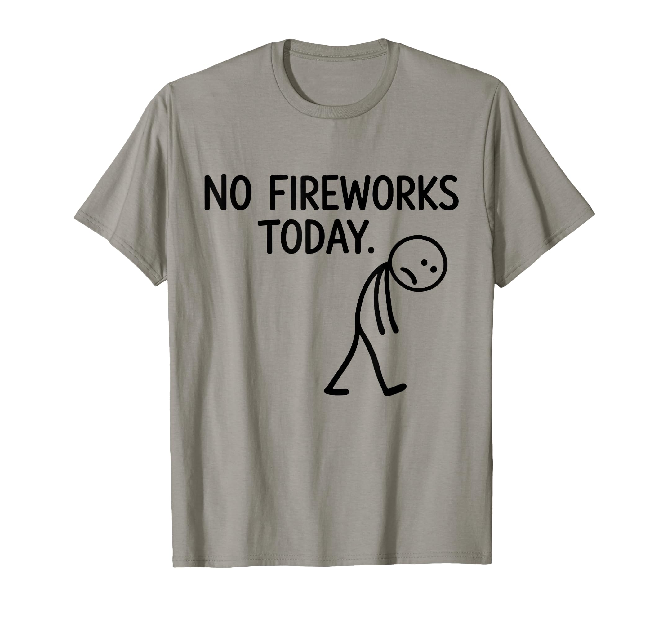 No Fireworks Today Funny July 4 New T-Shirt - Aesthetic Graphic for Adults - T-Shirt, Sweatshirt, Hoodie