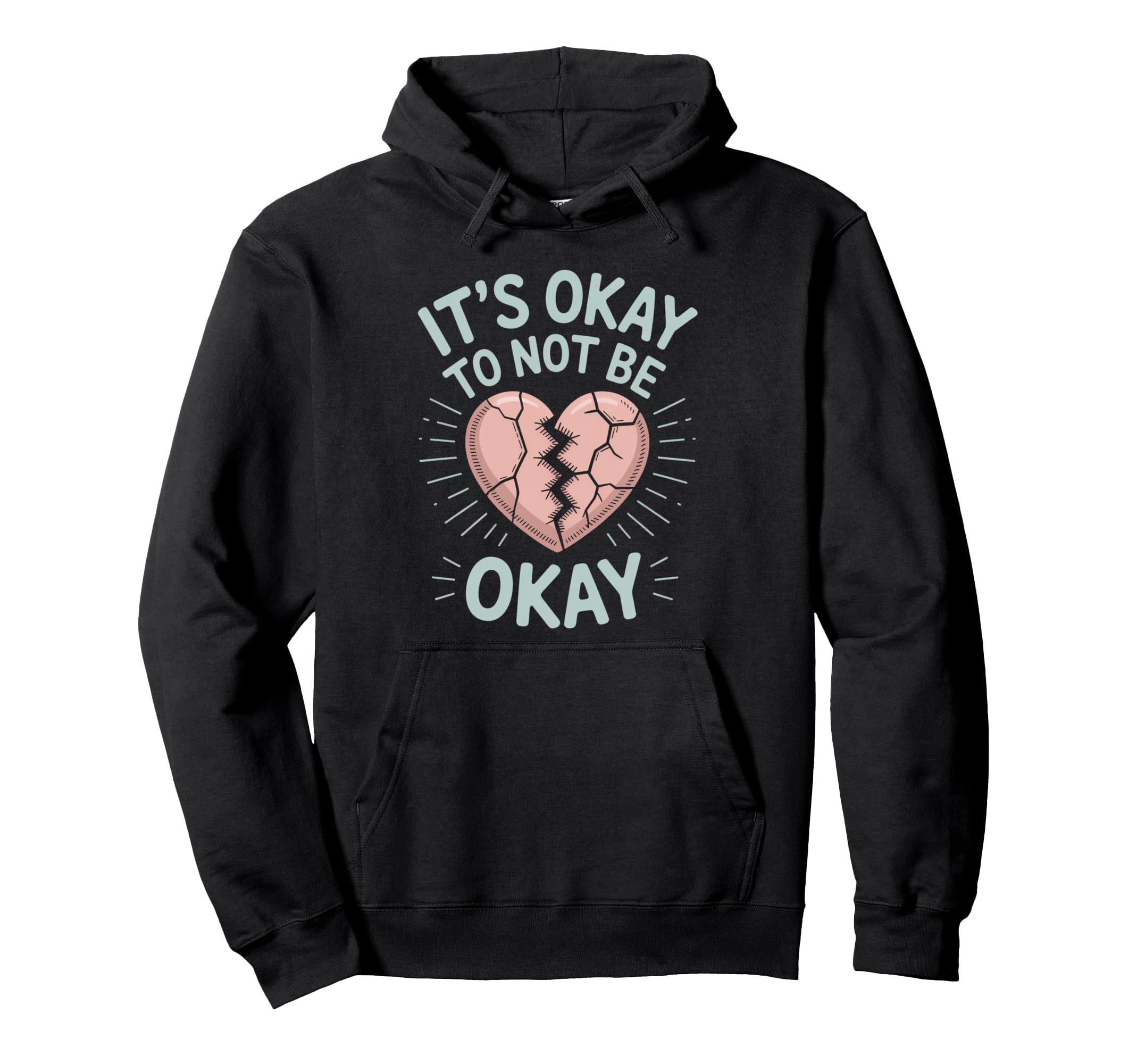 Its Okay To Not Be Okay Mental Hoodie - Casual Everyday Wear Men Women - T-Shirt, Sweatshirt, Hoodie