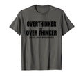 Overthinker Funny Teacher Over T-Shirt - Casual Everyday Wear Unisex - T-Shirt, Sweatshirt, Hoodie