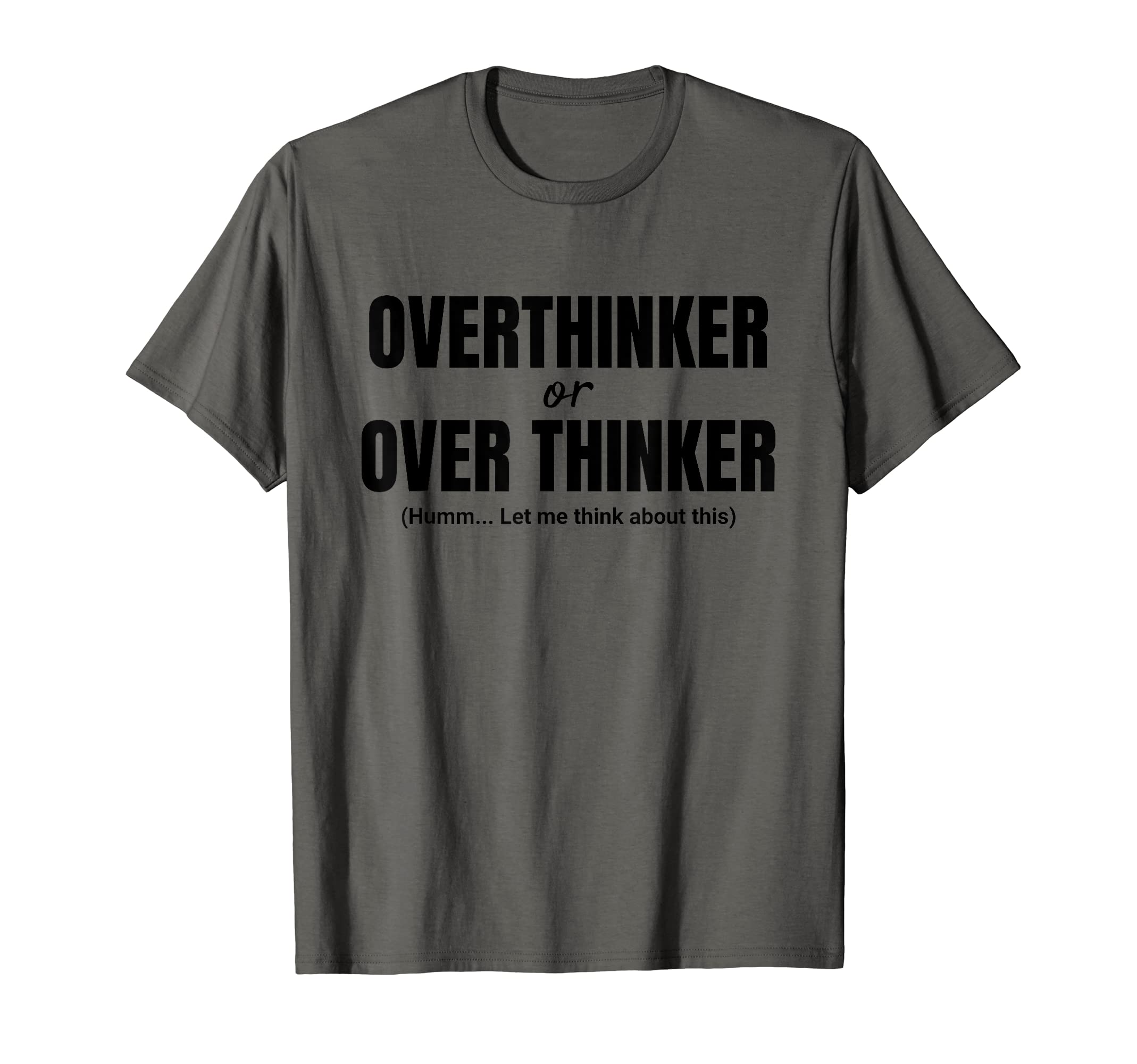 Overthinker Funny Teacher Over T-Shirt - Casual Everyday Wear Unisex - T-Shirt, Sweatshirt, Hoodie