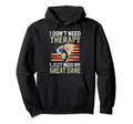 I Dont Need Therapy I Just Need My Great Hoodie - Graphic Print for Adults - T-Shirt, Sweatshirt, Hoodie