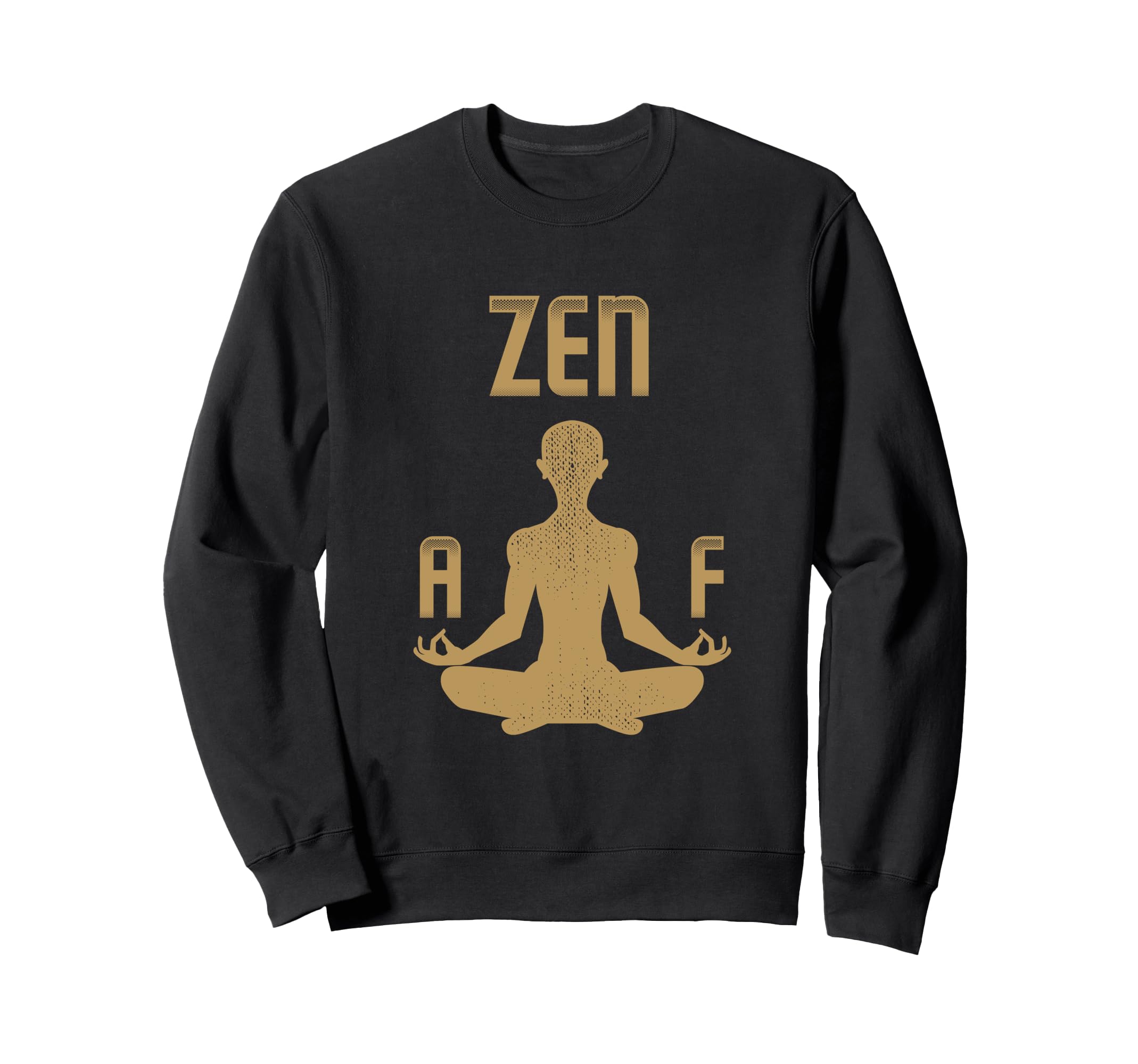Zen F Buddha Meditation Yoga Sweatshirt - Fun Novelty Design Unisex - T-Shirt, Sweatshirt, Hoodie