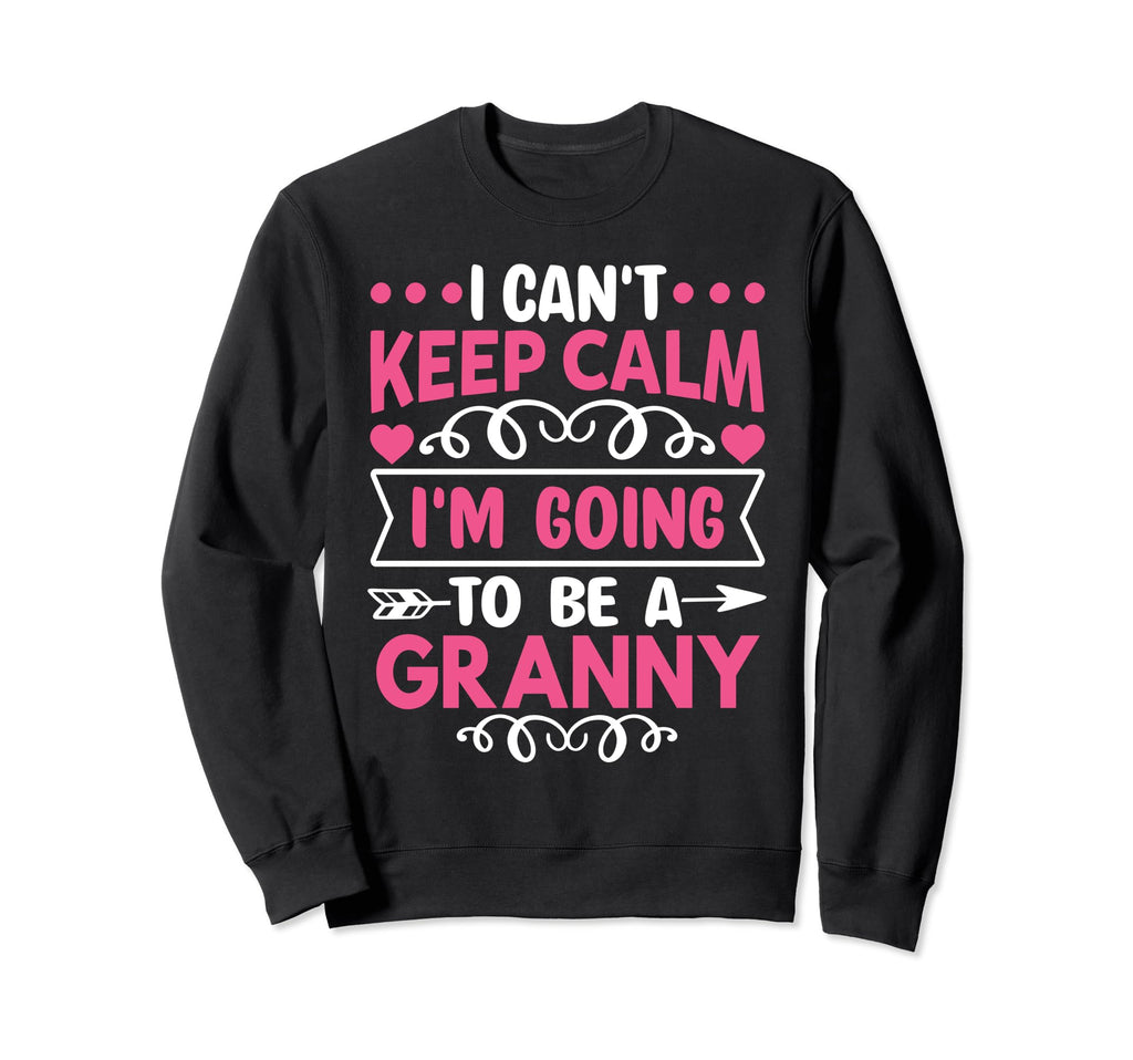 I Cant Keep Calm Im Going To Be Sweatshirt - Aesthetic Graphic Men Women - T-Shirt, Sweatshirt, Hoodie